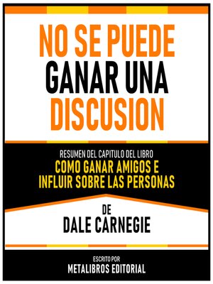 cover image of No Se Puede Ganar Una Discusion--Resumen Del Capitulo Del Libro Como Ganar Amigos E Influir Sobre Las Personas De Dale Carnegie